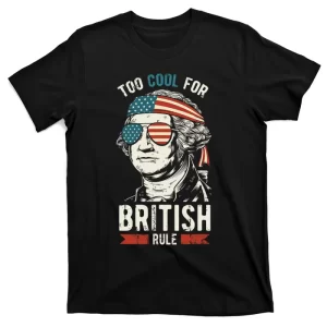 George Washington Cool For British Rule 4th Of July T-Shirt