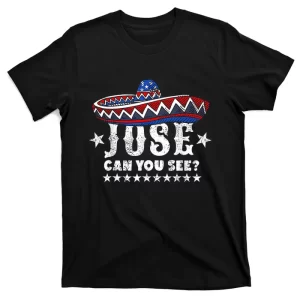 Jose Can You See 4th Of July T-Shirt