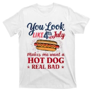 You Look Like the 4th of July T-Shirt